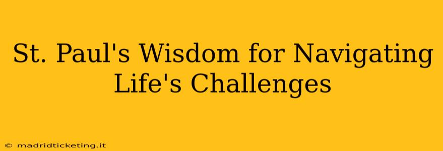 St. Paul's Wisdom for Navigating Life's Challenges