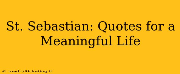 St. Sebastian: Quotes for a Meaningful Life