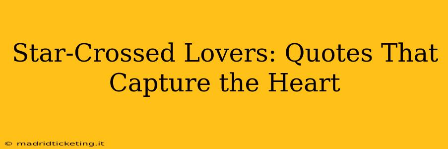 Star-Crossed Lovers: Quotes That Capture the Heart