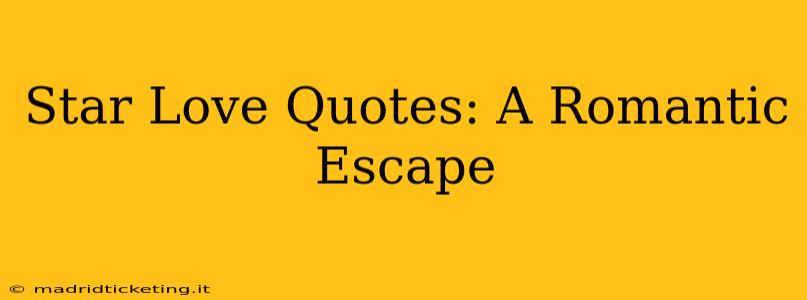 Star Love Quotes: A Romantic Escape