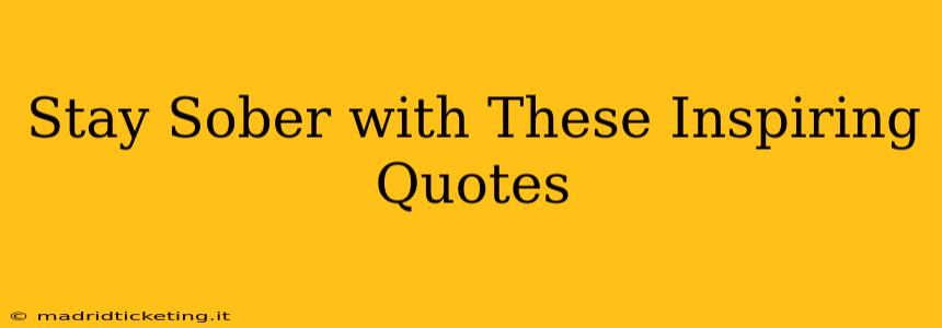 Stay Sober with These Inspiring Quotes