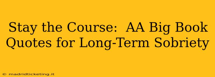 Stay the Course:  AA Big Book Quotes for Long-Term Sobriety