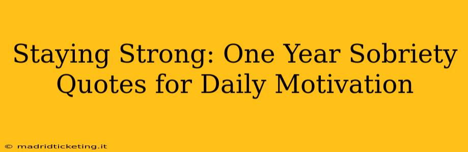 Staying Strong: One Year Sobriety Quotes for Daily Motivation
