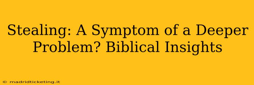 Stealing: A Symptom of a Deeper Problem? Biblical Insights
