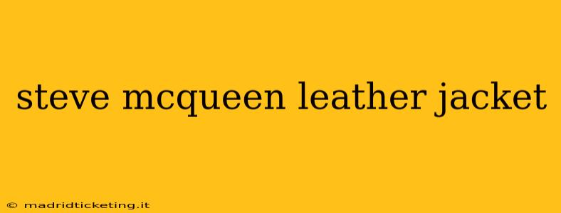 steve mcqueen leather jacket