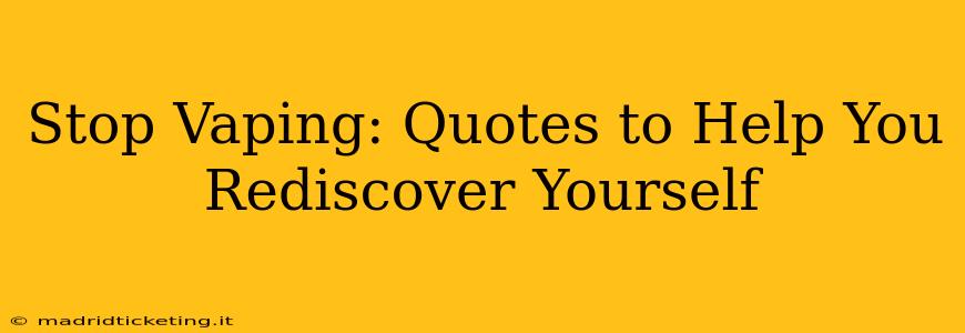 Stop Vaping: Quotes to Help You Rediscover Yourself