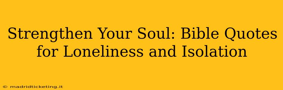 Strengthen Your Soul: Bible Quotes for Loneliness and Isolation