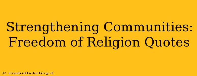 Strengthening Communities: Freedom of Religion Quotes