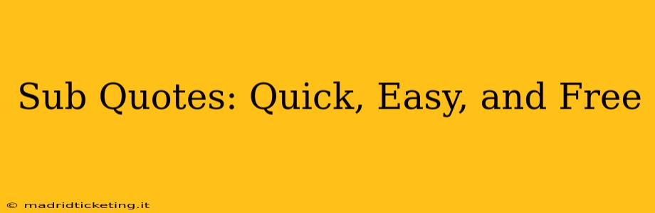 Sub Quotes: Quick, Easy, and Free