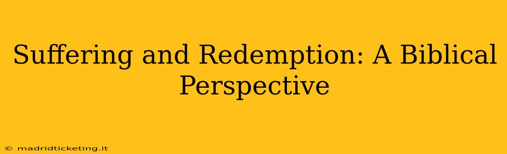 Suffering and Redemption: A Biblical Perspective