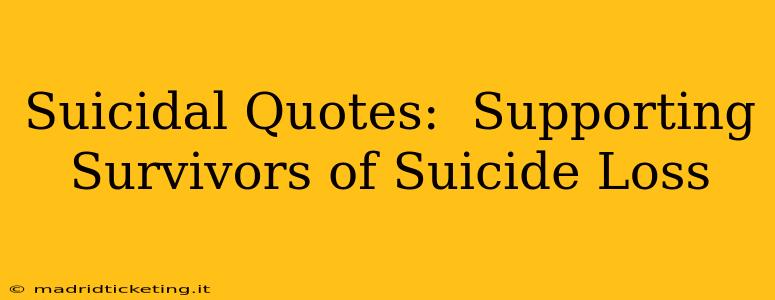 Suicidal Quotes:  Supporting Survivors of Suicide Loss