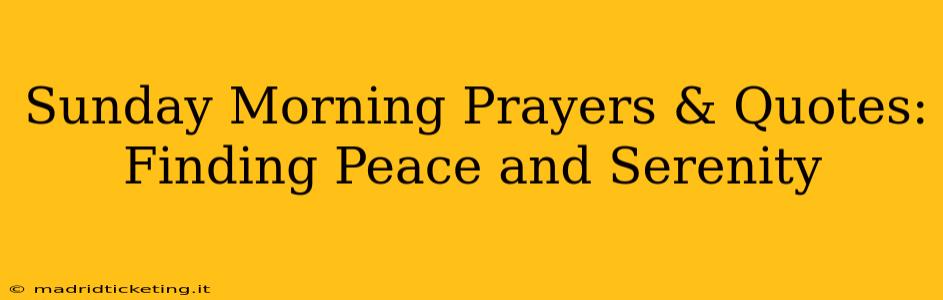 Sunday Morning Prayers & Quotes: Finding Peace and Serenity