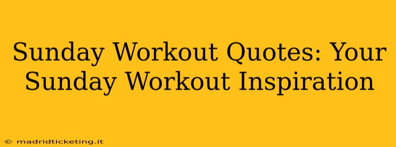 Sunday Workout Quotes: Your Sunday Workout Inspiration