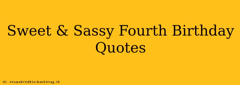 Sweet & Sassy Fourth Birthday Quotes