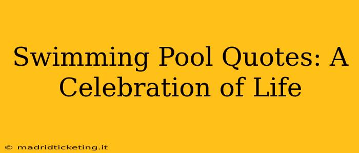 Swimming Pool Quotes: A Celebration of Life