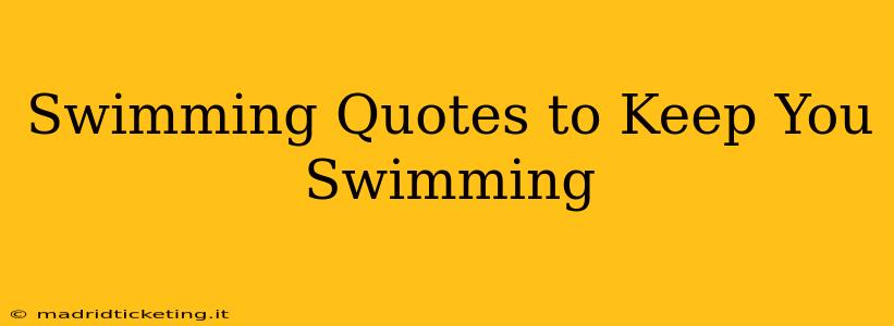Swimming Quotes to Keep You Swimming