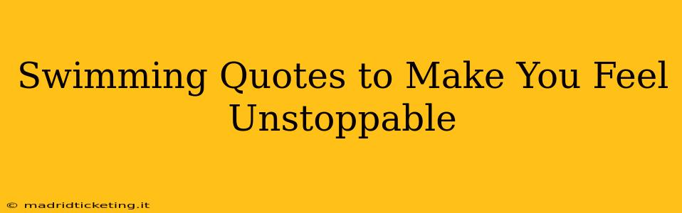 Swimming Quotes to Make You Feel Unstoppable
