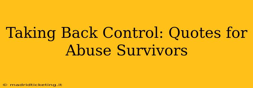 Taking Back Control: Quotes for Abuse Survivors