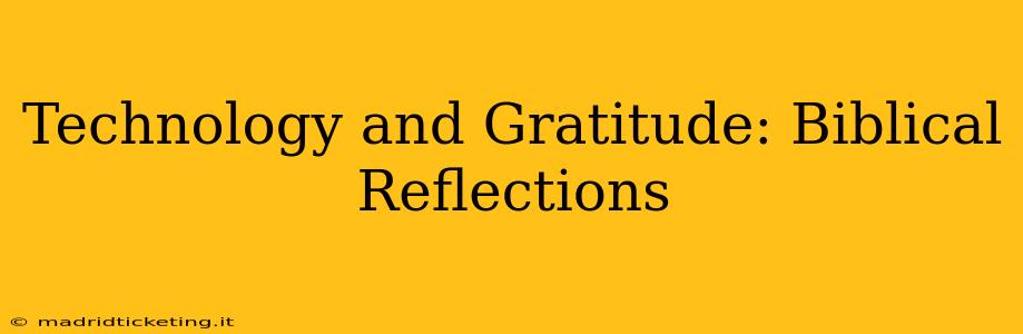 Technology and Gratitude: Biblical Reflections