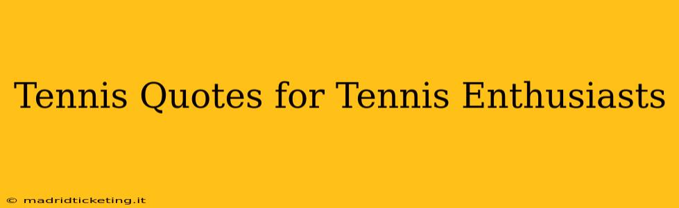 Tennis Quotes for Tennis Enthusiasts