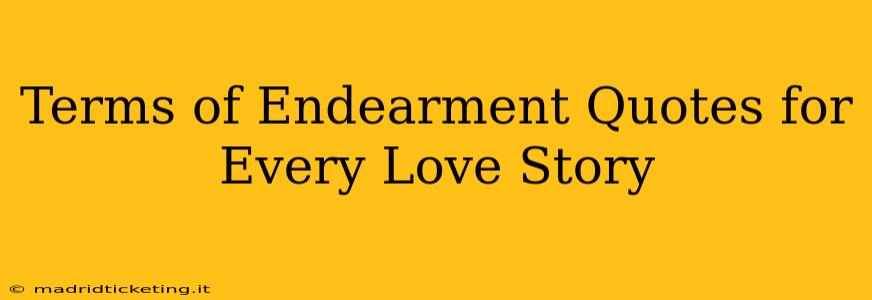 Terms of Endearment Quotes for Every Love Story