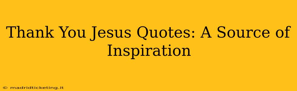 Thank You Jesus Quotes: A Source of Inspiration