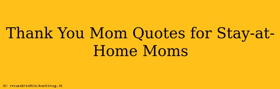Thank You Mom Quotes for Stay-at-Home Moms