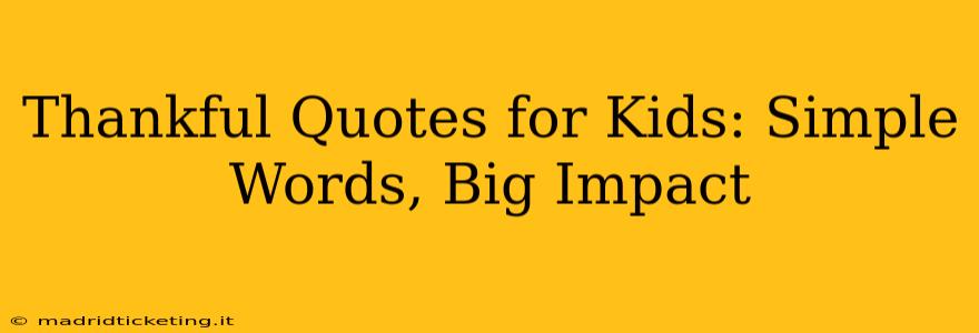 Thankful Quotes for Kids: Simple Words, Big Impact
