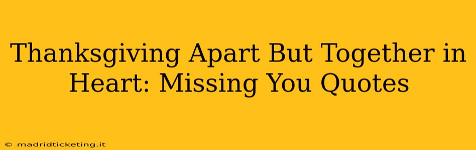 Thanksgiving Apart But Together in Heart: Missing You Quotes