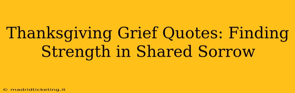 Thanksgiving Grief Quotes: Finding Strength in Shared Sorrow