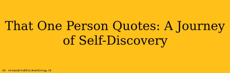 That One Person Quotes: A Journey of Self-Discovery