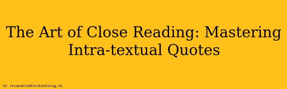 The Art of Close Reading: Mastering Intra-textual Quotes