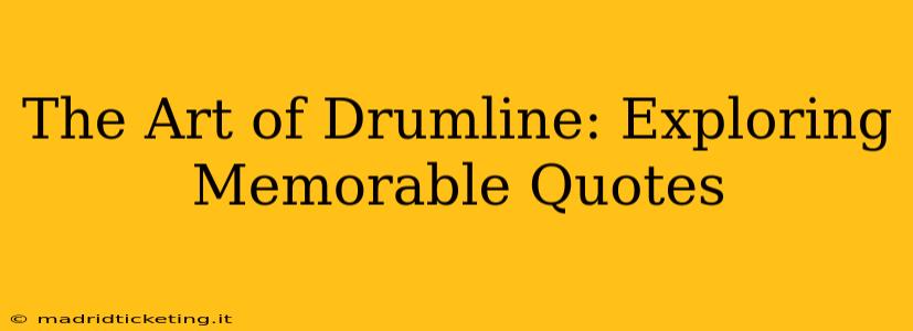 The Art of Drumline: Exploring Memorable Quotes
