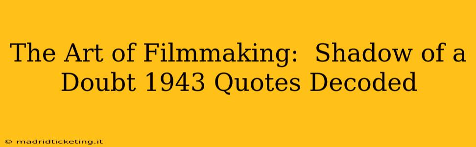 The Art of Filmmaking:  Shadow of a Doubt 1943 Quotes Decoded