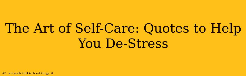 The Art of Self-Care: Quotes to Help You De-Stress