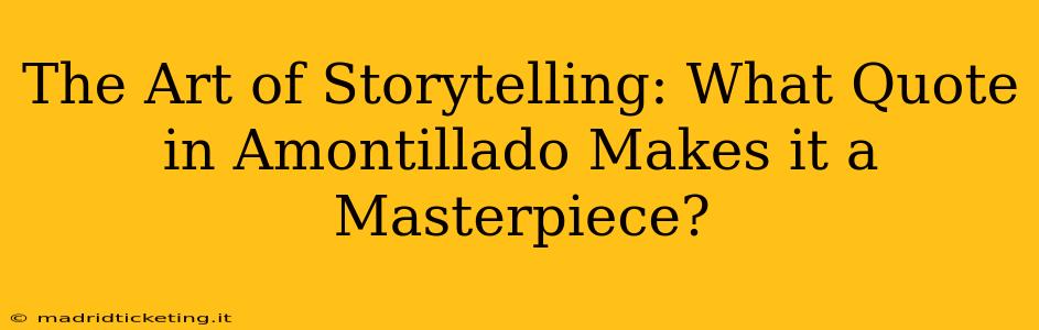 The Art of Storytelling: What Quote in Amontillado Makes it a Masterpiece?