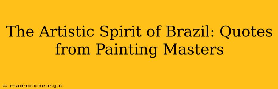 The Artistic Spirit of Brazil: Quotes from Painting Masters