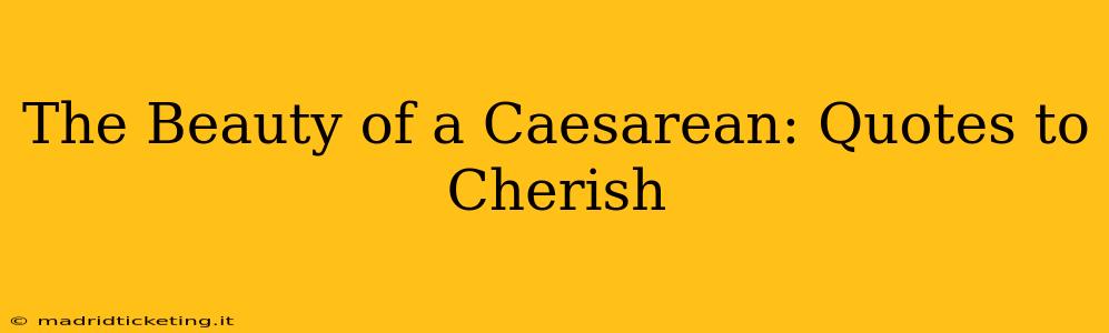 The Beauty of a Caesarean: Quotes to Cherish