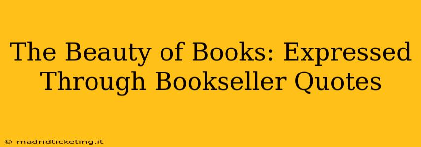 The Beauty of Books: Expressed Through Bookseller Quotes