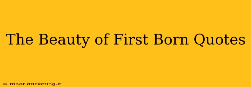 The Beauty of First Born Quotes
