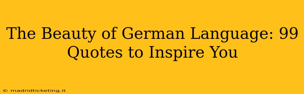 The Beauty of German Language: 99 Quotes to Inspire You