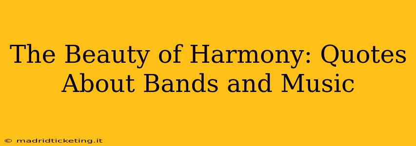 The Beauty of Harmony: Quotes About Bands and Music