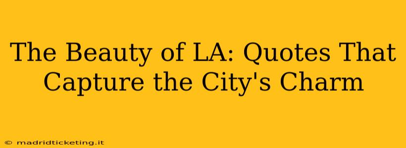 The Beauty of LA: Quotes That Capture the City's Charm