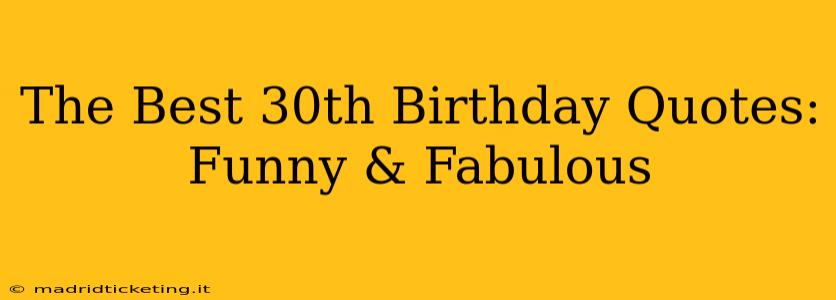The Best 30th Birthday Quotes: Funny & Fabulous