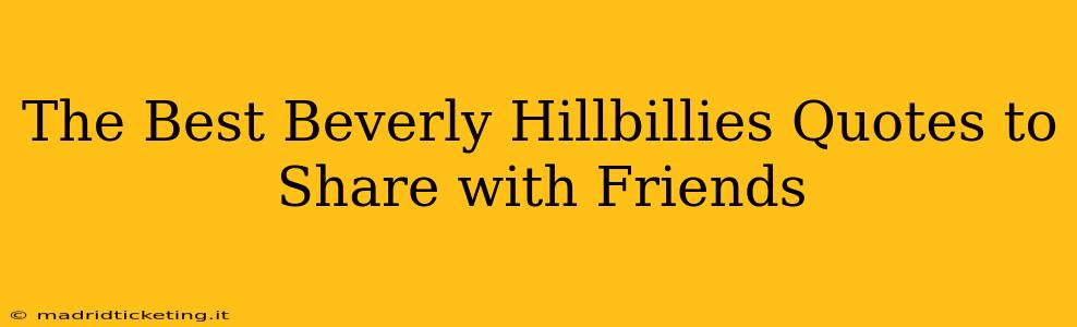 The Best Beverly Hillbillies Quotes to Share with Friends