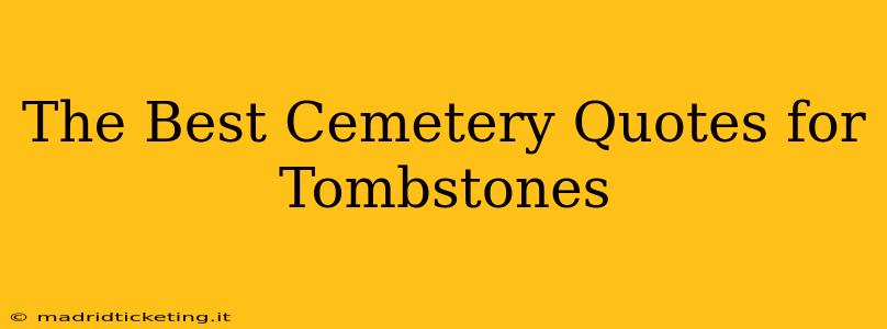 The Best Cemetery Quotes for Tombstones