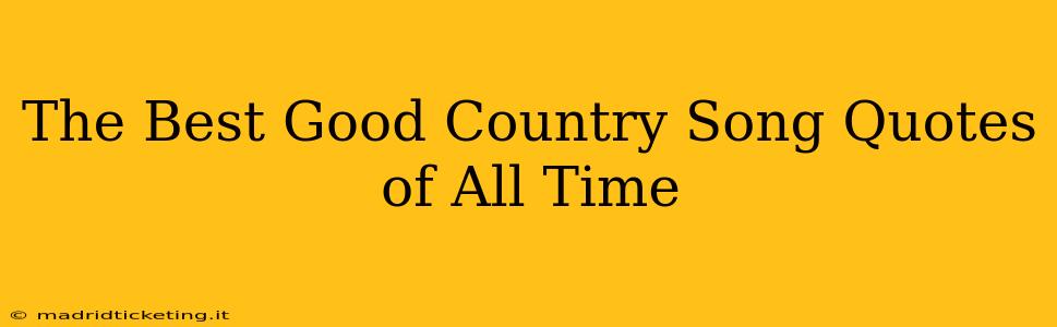 The Best Good Country Song Quotes of All Time