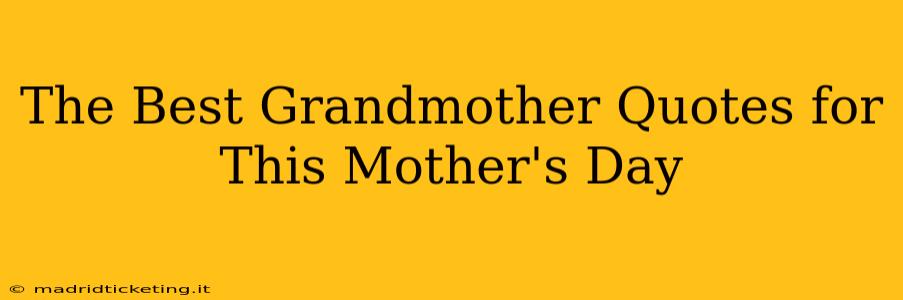 The Best Grandmother Quotes for This Mother's Day