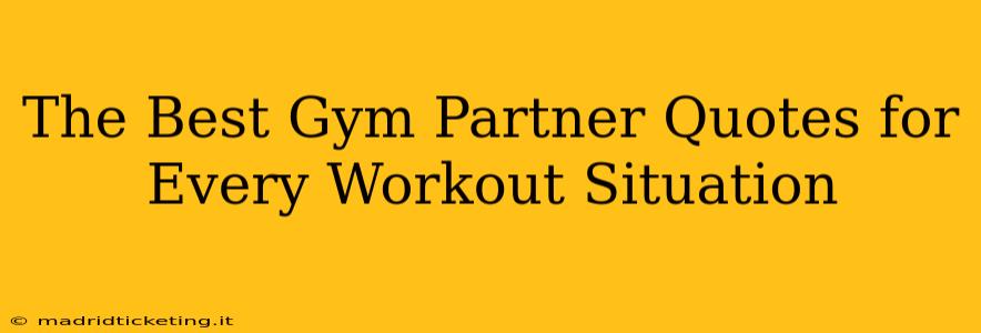The Best Gym Partner Quotes for Every Workout Situation