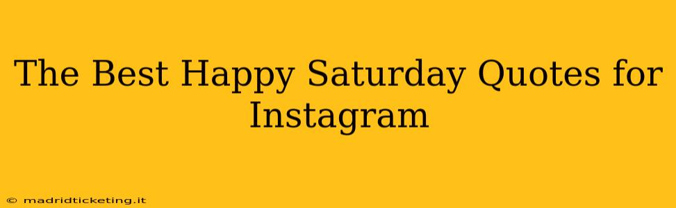 The Best Happy Saturday Quotes for Instagram